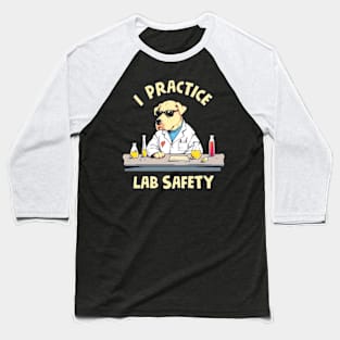 I Practice Lab Safety Baseball T-Shirt